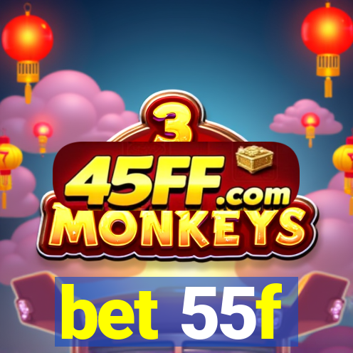 bet 55f